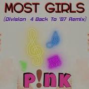 Most Girls Division 4 Back To 87 Remix P Nk