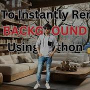 How To Accurately Instantly Remove Backgrounds Using Python No Green Screen