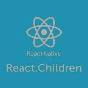 React Children React Native Урок 31 Level 0