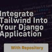 Integrate Tailwind Into Your Django Application