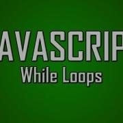 Learn JavaScript 7 While Loops