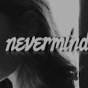 Nevermind Dennis Lloyd 1 Hour Version