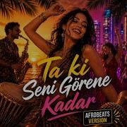 Ta Ki Seni Görene Kadar Afrobeats Version