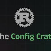 Simplify Your Rust Configurations With The Config Crate