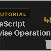 45 JavaScript Bangla Tutorial Bitwise Operators Operations