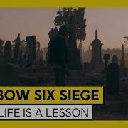 Tom Clancy S Rainbow Six Siege Every Life Is A Lesson