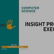 DAY 37 COMPUTER SCIENCE CBSE XI INSIGHT PROGRAM EXECUTION L2