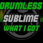 What I Got By Sublime Drumless Backing Track Play Along