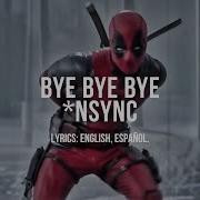 Bye Bye Bye NSYNC Lyrics Sub Español From Deadpool And Wolverine