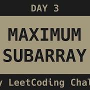 Maximum Subarray LeetCode Day 3 Challenge