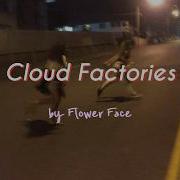 Flower Face Cloud Factories Lyrics