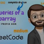 1310 XOR Queries Of A Subarray Simple XOR Detailed Explanation Leetcode