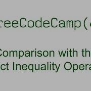 Comparison With The Strict Inequality Operator Basic JavaScript Free Code Camp