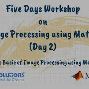 Basics Of Image Processing Using Matlab Day 2 5 Days Workshop On Image Processing