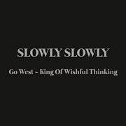Slowly Slowly King Of Wishful Thinking Go West Cover