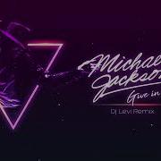 Майкл Джексон Give In To Me Dj Levi Remix
