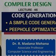 Compiler Design Lecture 46 Code Generation A Simple Code Generator Peephole Optimization