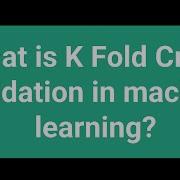 What Is K Fold Cross Validation In Machine Learning