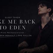 Take Me Back To Eden Sleep Token Piano Reinterpretation By Ayden Renault The Fallen