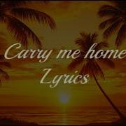Carry Me Home AFRO HOUSE GALAXY Lyrics