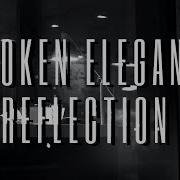 Broken Elegance Reflection Music Video