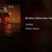 Gorillaz Broken Alternate Version