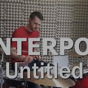 Interpol Untitled Drum Cover