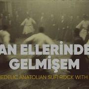 Can Ellerinden Gelmişem Psychedelic Anatolian Sufi Rock With Dhikr