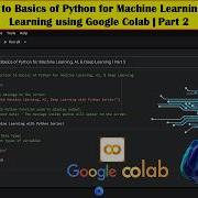 Introduction To Basics Of Python For Machine Learning AI Deep Learning Using Google Colab Pt 2