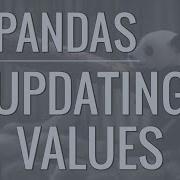 Python Pandas Tutorial Part 5 Updating Rows And Columns Modifying Data Within DataFrames