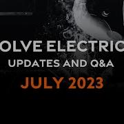 EVOLVE Electrical Update And Q A July 2023