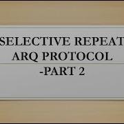 SELECTIVE REPEAT ARQ PROTOCOL PART 2 Algorithm Example