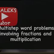 Multistep Word Problems Involving Fractions And Multiplication