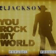 Michael Jackson You Rock My World ESPAÑOL LYRICS