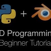 3D Programming For Beginners Using Python And Blender 2 8 Tutorial