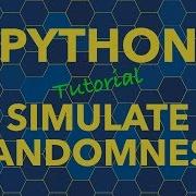 Python Simulate Randomness Numbers Choices Samples