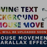 Moving Text Background On Mouse Move Mouse Movement Parallax Tutorial Will Be Uploaded Soon