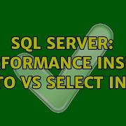 SQL Server Performance Insert Into Vs Select Into 3 Solutions