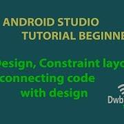How To Design Constraint Layout Connecting Code With Design Android Studio Tutorial