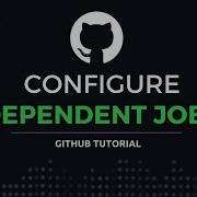 How To Set The Order Of Your GitHub Action Jobs
