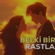 Belki Bir Gün Rastlaşırız Anatolian Indie Rock Ballad