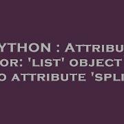 PYTHON Attribute Error List Object Has No Attribute Split