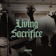 Living Sacrifice VOUS Worship