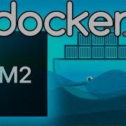 Thinking About Running Docker On M2