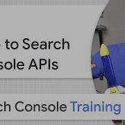 Intro To Search Console APIs Google Search Console Training