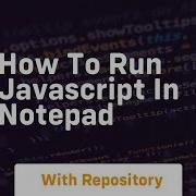 How To Run Javascript In Notepad