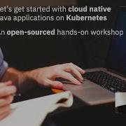 Intro Let S Get Started With Cloud Native Java Applications On Kubernetes