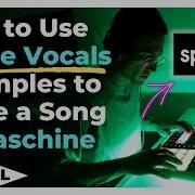 How To Use Splice Vocals Samples To Make A Song In Maschine House Beat Example
