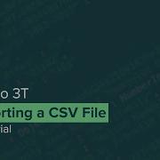Import A CSV File Into MongoDB Using Studio 3T
