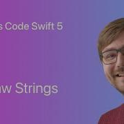 Let S Code Swift 5 Lesson 03 Raw Strings